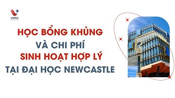 Du học Úc: Học bổng khủng và chi phí sinh hoạt hợp lý tại đại học Newcastle | Du học VNPC