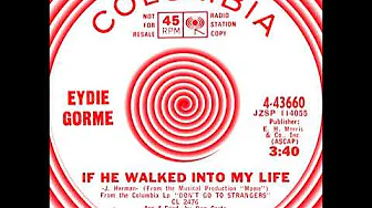 IF HE WALKED INTO MY LIFE, Eydie Gorme, Columbia # 43660 1966 IF HE WALKED INTO MY LIFE, Eydie Gorme, Columbia # 43660 1966