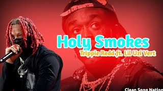 [CLEAN] Trippie Redd - Holy Smokes Ft. Lil Uzi Vert || Clean Song Nation