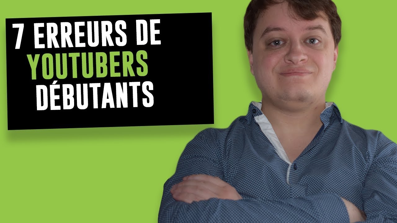 Les 7 Erreurs Que Font Les Youtubers Débutants - YouTube