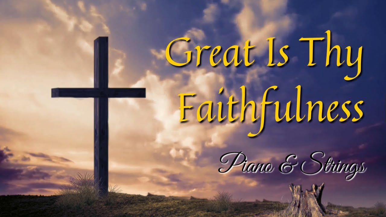 Great Is Thy Faithfulness (with lyrics) | Piano & Strings