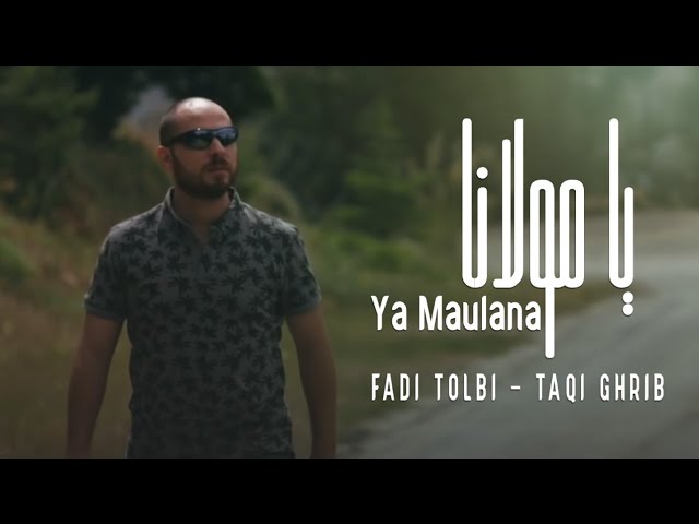 Fadi Tolbi - Taqi ghrib / Ya Maulana (Original Music Video) يا مولانا class=