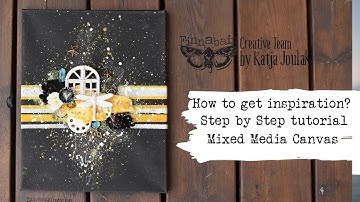 How to get inspiration  Step by step video Mixed Media Canvas