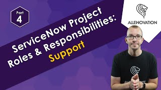 ServiceNow Project Roles and Responsibilities - Part 4: Support