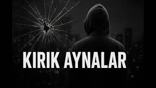 🎵 Kırık Aynalar