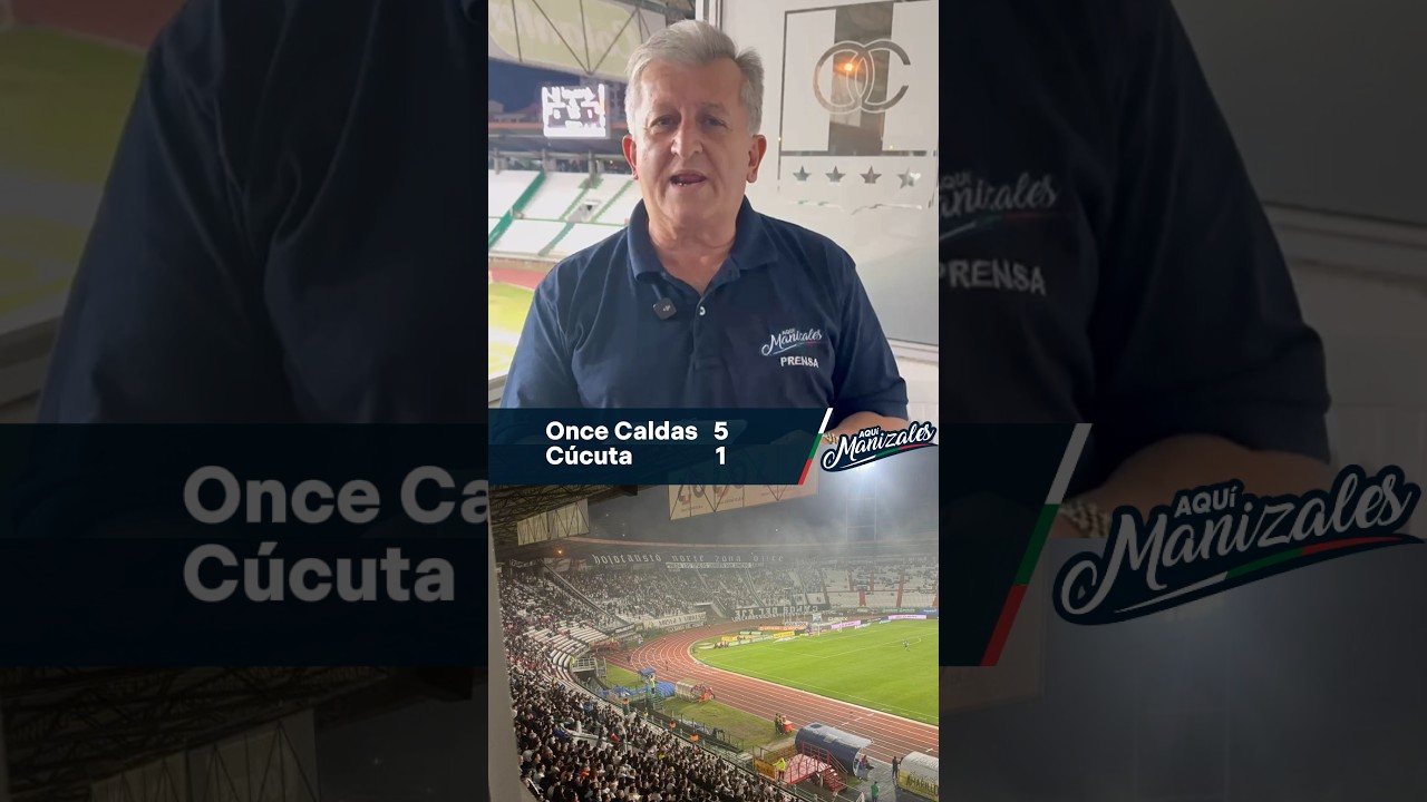 GOLEADA 🇮🇹Once Caldas 5 Cúcuta 1.   Editorial Postpartido desde Palogrande con Germán Mejía Gallo