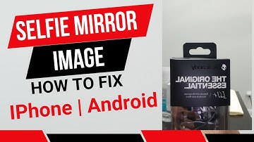 How to Fix iPhone | Android Selfie Mirror Image Flipping Problem