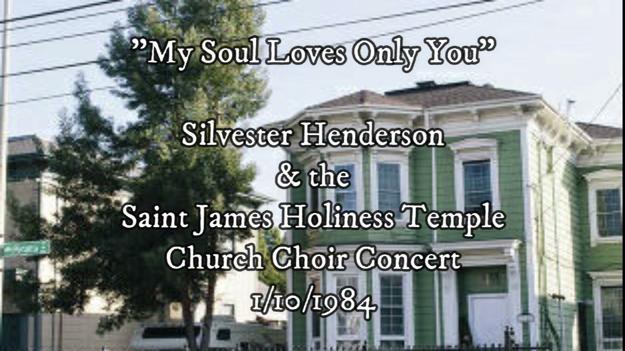 "My Soul Loves Only You", Silvester Henderson & the Saint James Holiness Temple Choir