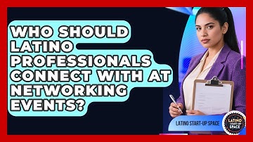 Who Should Latino Professionals Connect With at Networking Events? | Latino Start Up Space News