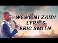 ERIC SMITH - WEWE NI ZAIDI LYRICS