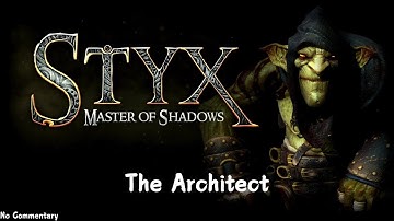 Styx: Master of Shadows - [Collectables Walkthrough] - The Architect