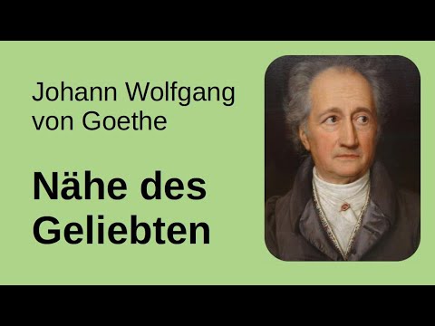 Johann Wolfgang von Goethe // Nähe des Geliebten