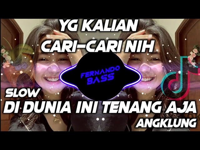 DJ DI DUNIA INI TENANG AJA SLOW ANGKLUNG  🎶REMIX FULL BASS TERBARU2021 🔊 BY FERNANDO BASS class=