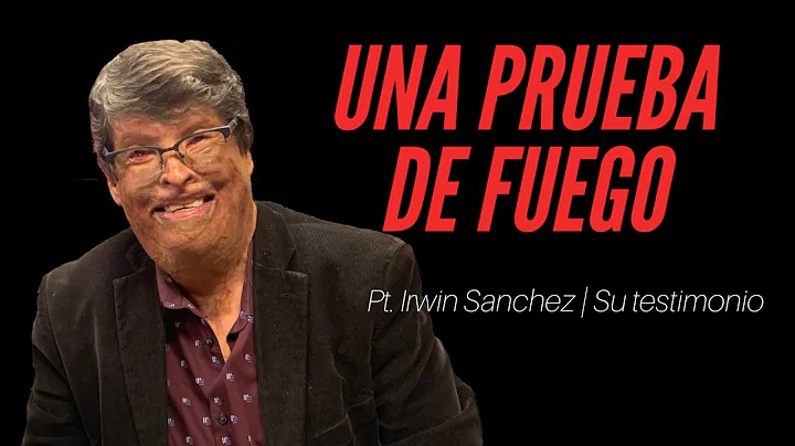 Una prueba de fuego, testimonio del pastor Irwin S...