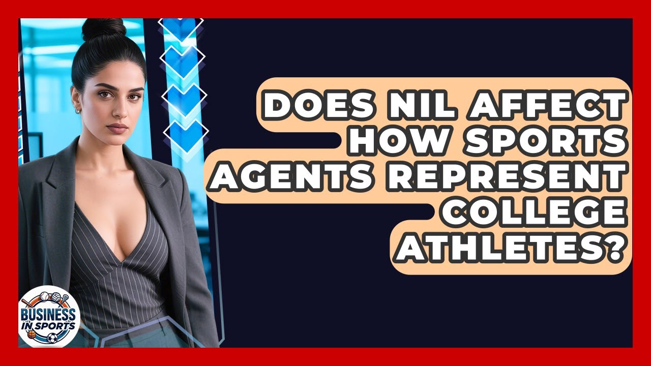 Does NIL Affect How Sports Agents Represent College Athletes? - Business In Sports