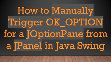 How to Manually Trigger OK_OPTION for a JOptionPane from a JPanel in Java Swing