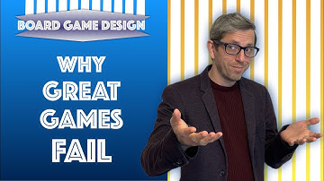 Why Great Games FAIL - Board Game Design