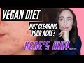 VEGAN DIET MAKING YOUR ACNE WORSE? HERES WHY... (How To Be A Healthy Vegan) 🥑