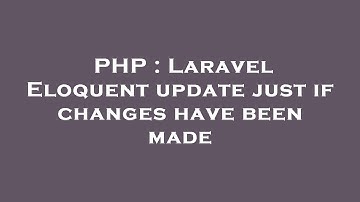PHP : Laravel Eloquent update just if changes have been made