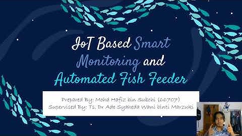 FYP 1: IoT Based Smart Monitoring and Automated Fish Feeder by Hafiz #unimas #FYP #Engineering