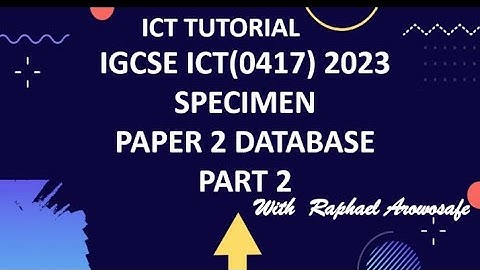 ICT 0417 IGCSE 2023 SPECIMEN PAPER 2 DATABASE PART 2