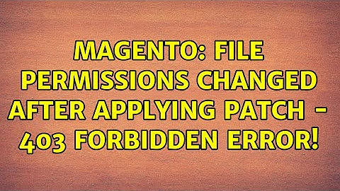Magento: File permissions changed after applying patch - 403 Forbidden Error!
