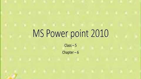 12/09/2020 || class 5 || sub. Computer|| chapter 6|| MS POWERPOINT 2010