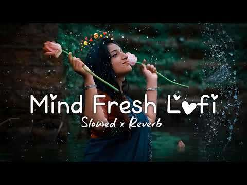 💘TRENDING| INSTAGRAM LOFI MASHUP| SLOWED+REVERBED | MIND FRESH LOFI SONG | LOFI SONGS (3)