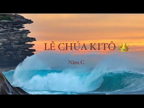 ✝️ LỄ CHÚA KITÔ VUA 👑 | Năm C