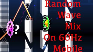 [First on 60Hz Mobile] Random Wave Mix 100%