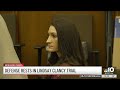 Lindsay Clancy trial | Defense rests its case