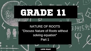 Grade 11 Nature of Roots| Discuss Nature of Roots without Solving Equation | Part 1