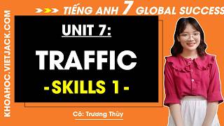 Tiếng Anh lớp 7 Unit 7 | Skills 1 | Traffic - trang 78 Global Success (HAY NHẤT)
