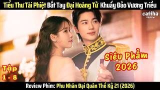 [Review Phim] Phu Nhân Đại Quân Thế Kỷ 21 - Tập 1-8 (2026)