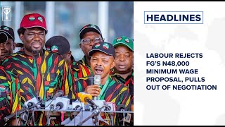 NLC rejects FG’s N48,000 minimum wage proposal, pulls out of negotiation and more