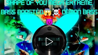 SHAPE OF YOU EXTREME BASS BOOSTED ☠️  WARNING TOO HIGH SOUNDS?⚠️