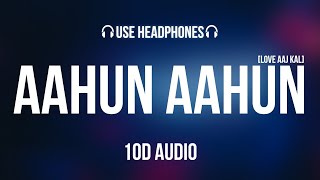 10D AUDIO | AAHUN AAHUN (LOVE AAJ KAL) | USE HEADPHONE | 10D AUDIO - HINDI