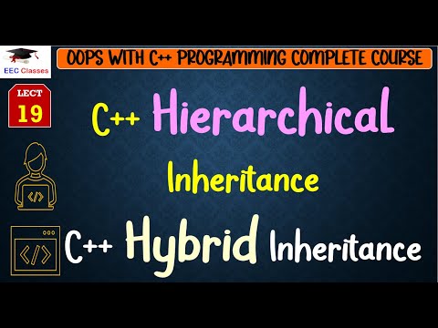 L19: C++ Hierarchical Inheritance | C++ Hybrid Inheritance | OOPS with C++ Lectures in Hindi