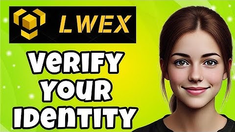 How To Verify Your Identity On LWEX.com 2025