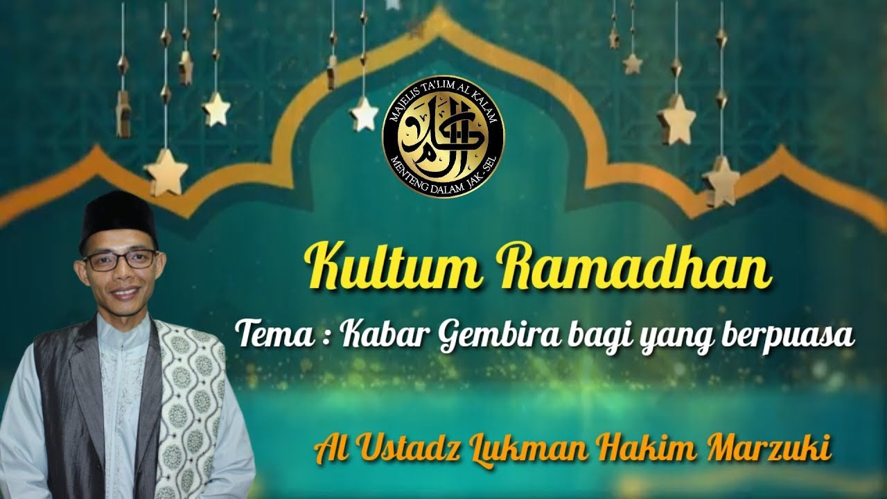 KULTUM RAMADHAN - TEMA KABAR GEMBIRA BAGI ORANG YANG BERPUASA | UST LUKMAN HAKIM MARZUKI