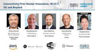 CONNECTIONS Summit Session 6 - Connectivity First: Router Innovation, Wi-Fi 7, 5G and Beyond