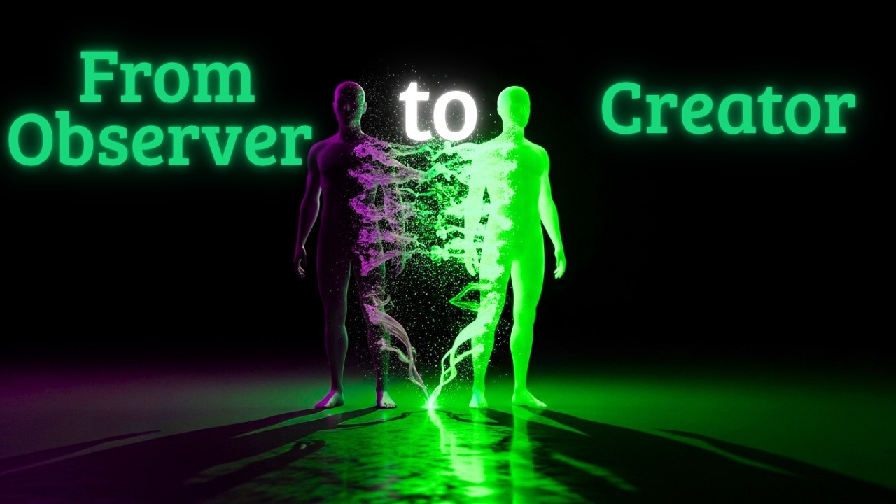 The Moment You Stop Being The Observer, You Become The CREATOR