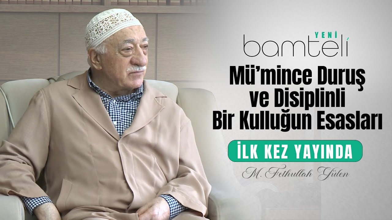 Mü’mince Duruş ve Disiplinli Bir Kulluğun Esasları | Bamteli Yeni |M.Fethullah Gülen|(2017/02/09)
