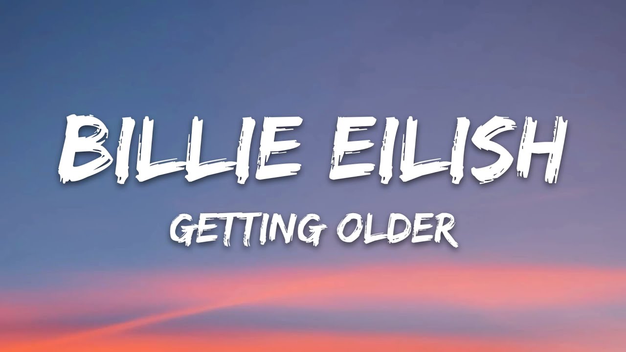 Billie Eilish Getting Older Lyrics YouTube billie-eilish-getting-older-lyrics-youtube