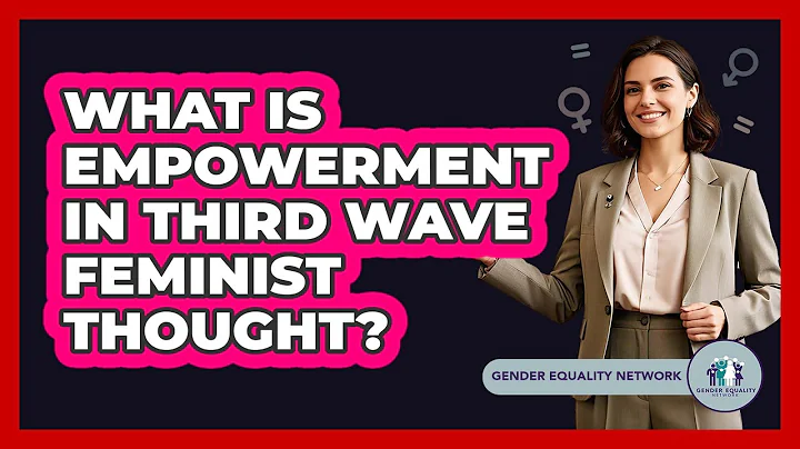 What Is Empowerment In Third Wave Feminist Thought?