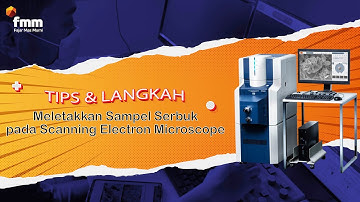 Tips & Langkah Meletakkan sampel Serbuk pada Scanning Electron Microscope model FlexSEM1000II