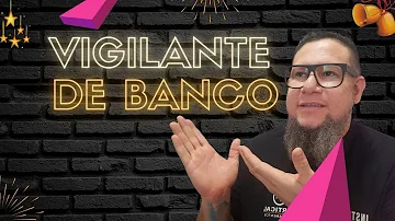 O que faz o vigilante bancário?