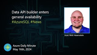 Data API builder enters general availability, and... - Azure Daily Minute Podcast - 16-MAY-2024