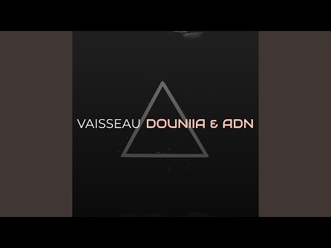 Douniia & ADN - VAISSEAU