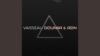 VAISSEAU - Douniia & ADN